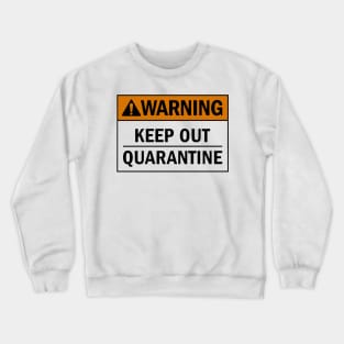 Keep Out Quarantine Crewneck Sweatshirt